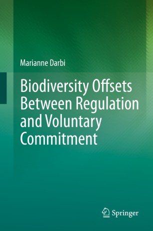 Biodiversity Offsets Between Regulation and Voluntary Commitment: A Typology of Approaches Towards Environmental Compensation and No Net Loss of Biodiversity