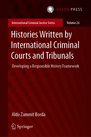 Histories Written by International Criminal Courts and Tribunals: Developing a Responsible History Framework