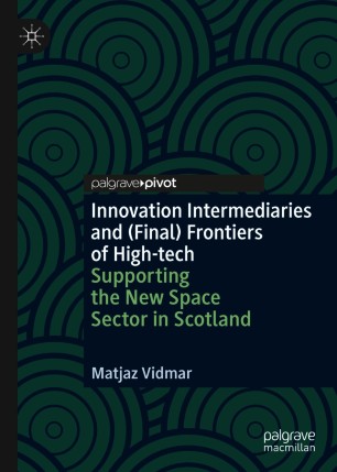 Innovation Intermediaries and (Final) Frontiers of High-tech : Supporting the New Space Sector in Scotland