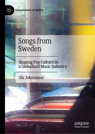 Songs from Sweden: Shaping Pop Culture in a Globalized Music Industry