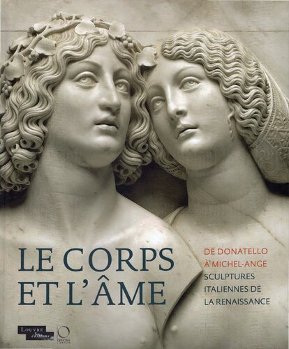 Le corps et lʻâme. De Donatello a Michel-Ange. Sculptures italiennes de la Renaissance
