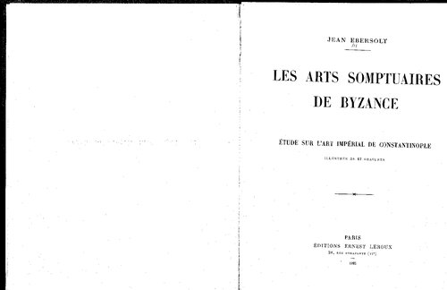Les arts somptuaires de Byzance: étude sur l'art impérial de Constantinople