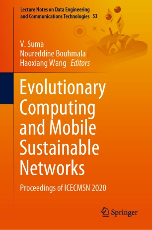Evolutionary Computing and Mobile Sustainable Networks: Proceedings of ICECMSN 2020