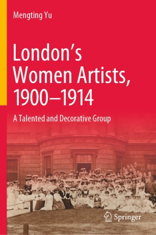 London’s Women Artists, 1900-1914 : A Talented and Decorative Group