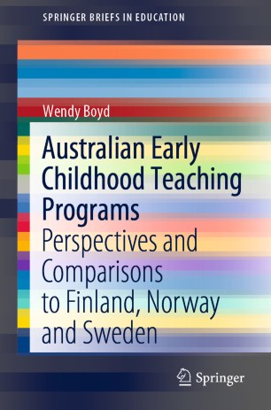 Australian Early Childhood Teaching Programs: Perspectives and Comparisons to Finland, Norway and Sweden