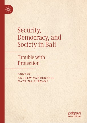 Security, Democracy, and Society in Bali: Trouble with Protection