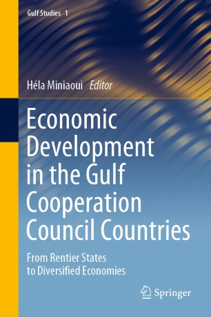 Economic Development in the Gulf Cooperation Council Countries: From Rentier States to Diversified Economies