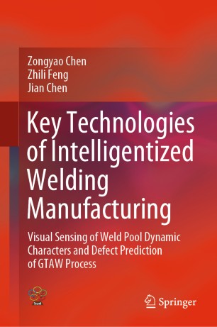 Key Technologies of Intelligentized Welding Manufacturing: Visual Sensing of Weld Pool Dynamic Characters and Defect Prediction of GTAW Process