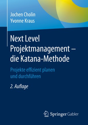 Next Level Projektmanagement – die Katana-Methode: Projekte effizient planen und durchführen