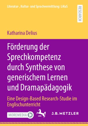 Förderung der Sprechkompetenz durch Synthese von generischem Lernen und Dramapädagogik: Eine Design-Based Research-Studie im Englischunterricht