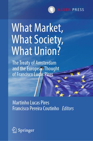 What Market, What Society, What Union?: The Treaty of Amsterdam and the European Thought of Francisco Lucas Pires