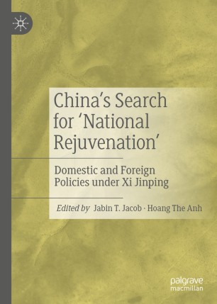 China’s Search for ‘National Rejuvenation’: Domestic and Foreign Policies under Xi Jinping