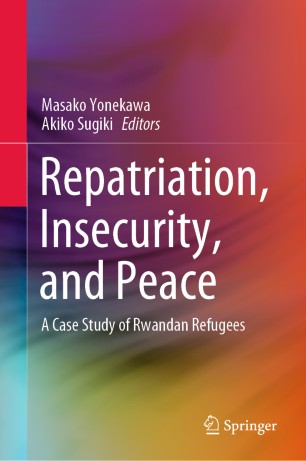 Repatriation, Insecurity, and Peace: A Case Study of Rwandan Refugees