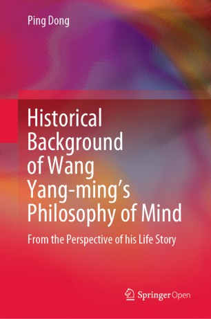 Historical Background of Wang Yang-ming’s Philosophy of Mind: From the Perspective of his Life Story