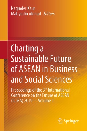 Charting a Sustainable Future of ASEAN in Business and Social Sciences: Proceedings of the 3ʳᵈ International Conference on the Future of ASEAN (ICoFA) 2019—Volume 1