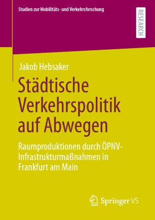 Städtische Verkehrspolitik auf Abwegen: Raumproduktionen durch ÖPNV-Infrastrukturmaßnahmen in Frankfurt am Main
