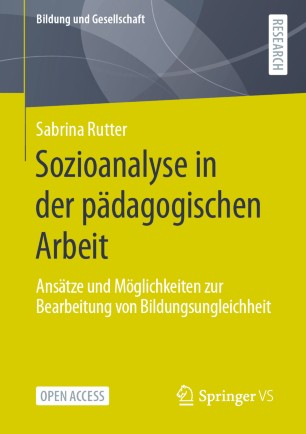 Sozioanalyse in der pädagogischen Arbeit: Ansätze und Möglichkeiten zur Bearbeitung von Bildungsungleichheit