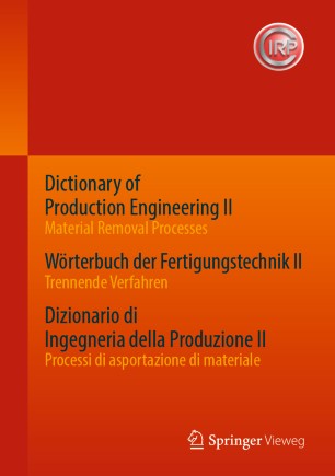 Dictionary of Production Engineering II - Material Removal Processes Wörterbuch der Fertigungstechnik II - Trennende Verfahren Dizionario di Ingegneria della Produzione II - Processi di asportazione di materiale: Trilingual Edition Dreisprachige Ausgabe Edizione completa trilingue