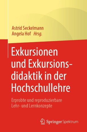 Exkursionen und Exkursionsdidaktik in der Hochschullehre : Erprobte und reproduzierbare Lehr- und Lernkonzepte
