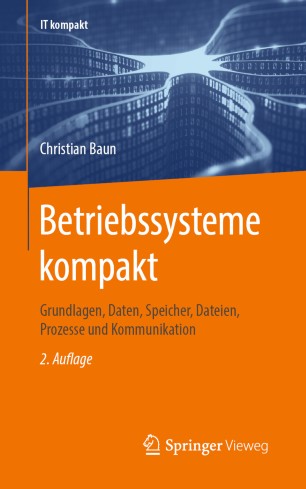 Betriebssysteme kompakt: Grundlagen, Daten, Speicher, Dateien, Prozesse und Kommunikation