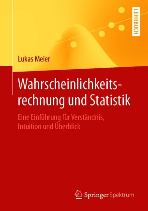 Wahrscheinlichkeitsrechnung und Statistik: Eine Einführung für Verständnis, Intuition und Überblick