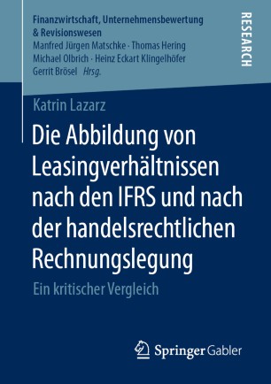 Die Abbildung von Leasingverhältnissen nach den IFRS und nach der handelsrechtlichen Rechnungslegung: Ein kritischer Vergleich