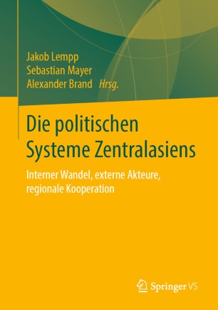 Die politischen Systeme Zentralasiens: Interner Wandel, externe Akteure, regionale Kooperation
