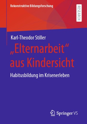 „Elternarbeit“ aus Kindersicht: Habitusbildung im Krisenerleben