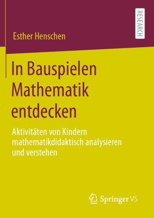 In Bauspielen Mathematik entdecken: Aktivitäten von Kindern mathematikdidaktisch analysieren und verstehen