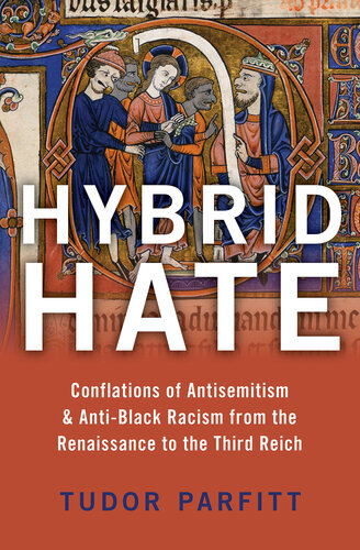 Hybrid Hate: Conflations of Antisemitism & Anti-Black Racism from the Renaissance to the Third Reich