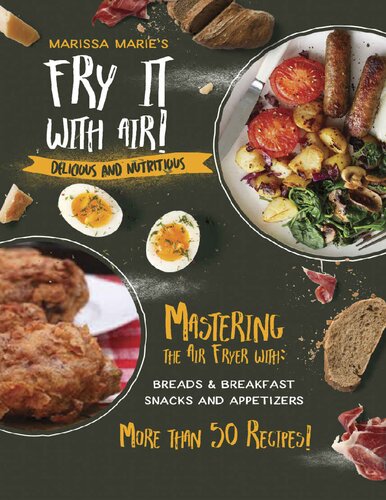 Fry It with Air Mastering the Air Fryer with Breakfast & Snack Recipes: Delicious & Nutritious by Marissa Marie´s (2019)