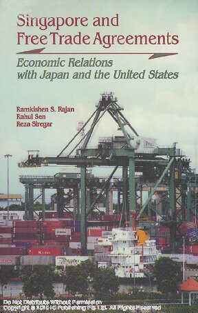Singapore and Free Trade Agreements : Economic Relations with Japan and the United States