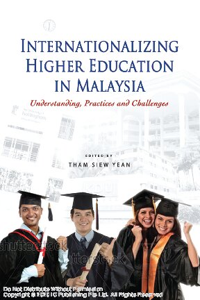 Internationalizing higher education in Malaysia : understanding, practices and challenges