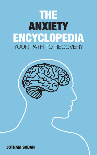 The Anxiety Encyclopedia: Your Path to Recovery
