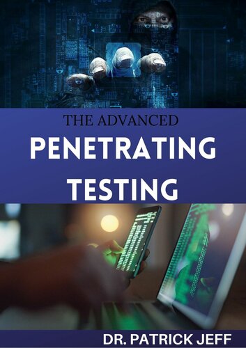 THE ADVANCED PENETRATING TESTING : Step-By-Step Guide To Ethical Hacking and Penetration Testing Made Easy