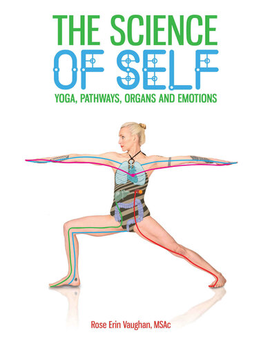 The Science of Self: Yoga, Pathways, Organs and Emotions