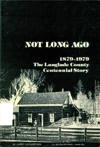 Not Long Ago 1879 - 1979 The Langlade County Centennial Story