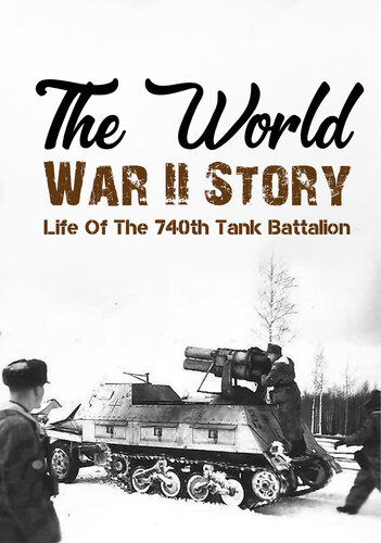 The World War II Story: Life of the 740th Tank Battalion