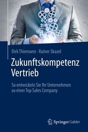 Zukunftskompetenz Vertrieb : So entwickeln Sie Ihr Unternehmen zu einer Top Sales Company