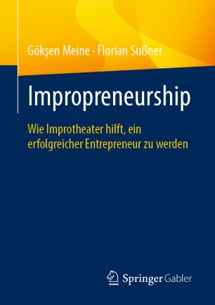 Impropreneurship : Wie Improtheater hilft, ein erfolgreicher Entrepreneur zu werden