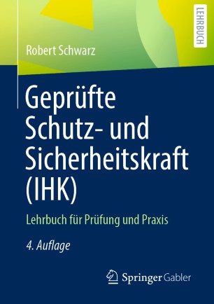 Geprüfte Schutz- und Sicherheitskraft (IHK): Lehrbuch für Prüfung und Praxis