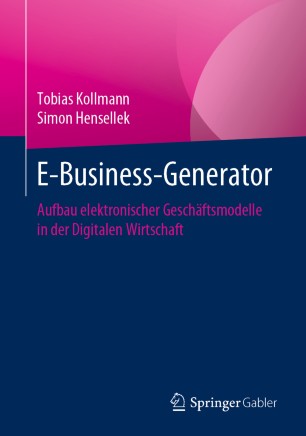 E-Business-Generator: Aufbau elektronischer Geschäftsmodelle in der Digitalen Wirtschaft