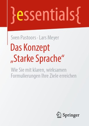 Das Konzept „Starke Sprache“: Wie Sie mit klaren, wirksamen Formulierungen Ihre Ziele erreichen