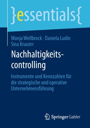 Nachhaltigkeitscontrolling: Instrumente und Kennzahlen für die strategische und operative Unternehmensführung