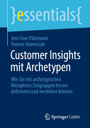 Customer Insights mit Archetypen: Wie Sie mit archetypischen Metaphern Zielgruppen besser definieren und verstehen können