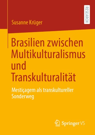 Brasilien zwischen Multikulturalismus und Transkulturalität : Mestiçagem als transkultureller Sonderweg