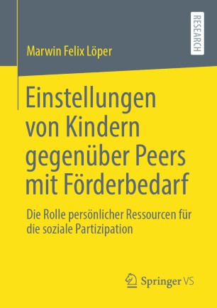 Einstellungen von Kindern gegenüber Peers mit Förderbedarf: Die Rolle persönlicher Ressourcen für die soziale Partizipation
