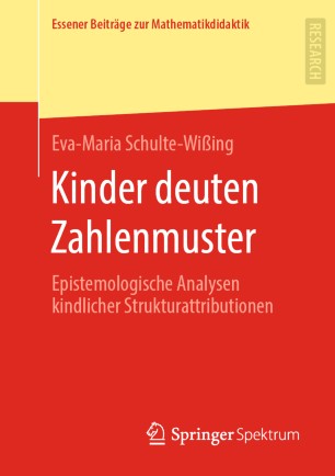 Kinder deuten Zahlenmuster: Epistemologische Analysen kindlicher Strukturattributionen