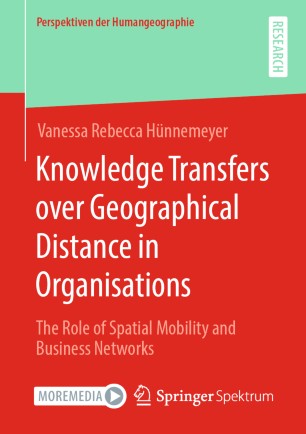 Knowledge Transfers over Geographical Distance in Organisations: The Role of Spatial Mobility and Business Networks