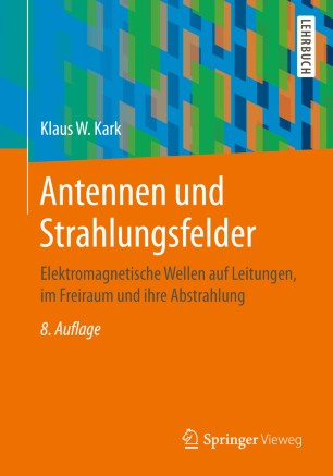 Antennen und Strahlungsfelder: Elektromagnetische Wellen auf Leitungen, im Freiraum und ihre Abstrahlung